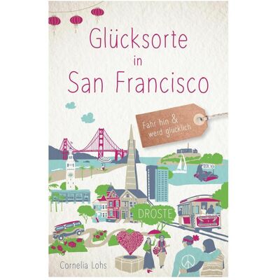 Droste Glücksorte in San Francisco, Reisebücher von Cornelia Lohs Droste Glücksorte in San Francisco, Reisebücher von Cornelia Lohs
