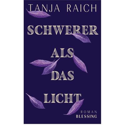 Blessing Schwerer als das Licht, Belletristik von Tanja Raich Blessing Schwerer als das Licht, Belletristik von Tanja Raich