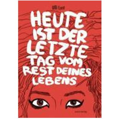 Avant Heute ist der letzte Tag vom Rest deines Lebens, Comics + Manga von Ulli Lust Avant Heute ist der letzte Tag vom Rest deines Lebens, Comics + Manga von Ulli Lust