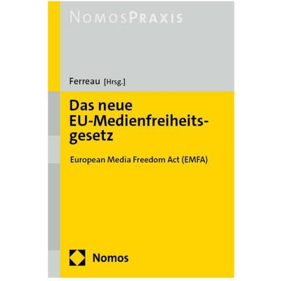 Nomos Das neue EU-Medienfreiheitsgesetz, Fachbücher von Jörg Frederik Ferreau Nomos Das neue EU-Medienfreiheitsgesetz, Fachbücher von Jörg Frederik Ferreau