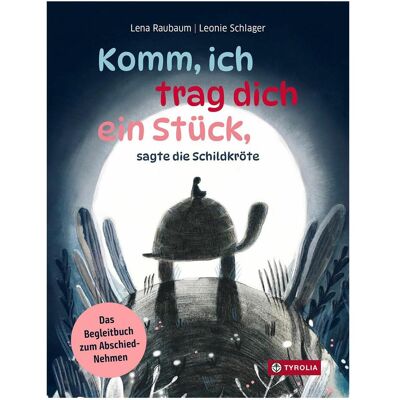 Tyrolia Komm, ich trag dich ein Stück, sagte die Schildkröte, Kinderbücher von Lena Raubaum, Leonie Schlager Tyrolia Komm, ich trag dich ein Stück, sagte die Schildkröte, Kinderbücher von Lena Raubaum, Leonie Schlager