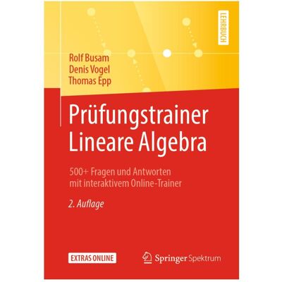 Spektrum Prüfungstrainer Lineare Algebra, Fachbücher von Rolf Busam, Denis Vogel, Thomas Epp Spektrum Prüfungstrainer Lineare Algebra, Fachbücher von Rolf Busam, Denis Vogel, Thomas Epp