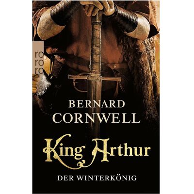 rororo King Arthur: Der Winterkönig, Belletristik von Bernard Cornwell rororo King Arthur: Der Winterkönig, Belletristik von Bernard Cornwell