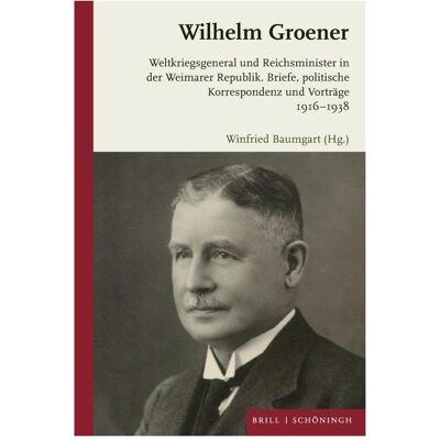 Brill Wilhelm Groener, Biografien von Winfried Baumgart Brill Wilhelm Groener, Biografien von Winfried Baumgart
