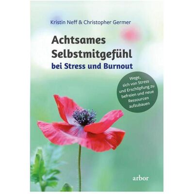 Arbor Neff:Achtsames Selbstmitgefühl bei Stre, Ratgeber von Kristin Neff, Christopher Germer Arbor Neff:Achtsames Selbstmitgefühl bei Stre, Ratgeber von Kristin Neff, Christopher Germer