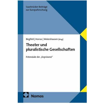 Nomos Theater und pluralistische Gesellschaften, Fachbücher von Johannes Birgfeld, Romana Weiershausen, Johann Emilian Horras Nomos Theater und pluralistische Gesellschaften, Fachbücher von Johannes Birgfeld, Romana Weiershausen, Johann Emilian Horras
