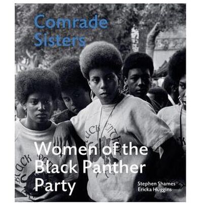 ART Comrade Sisters, Sachbücher von Ericka Huggins, Stephen Shames ART Comrade Sisters, Sachbücher von Ericka Huggins, Stephen Shames