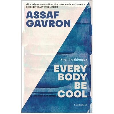 Luchterhand Everybody be cool, Belletristik von Assaf Gavron Luchterhand Everybody be cool, Belletristik von Assaf Gavron