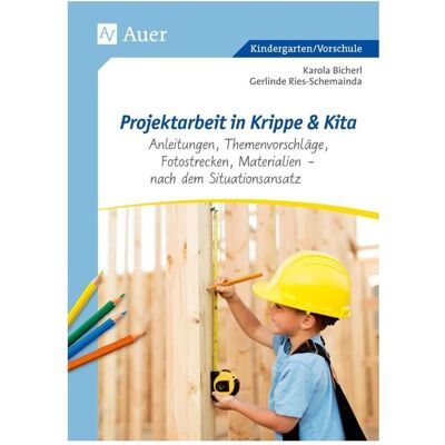 Auer Projektarbeit in Krippe und Kita, Fachbücher von Karola Bicherl, Gerlinde Ries-Schemainda Auer Projektarbeit in Krippe und Kita, Fachbücher von Karola Bicherl, Gerlinde Ries-Schemainda