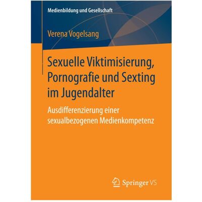 Gabler Sexuelle Viktimisierung, Pornografie und Sexting im Jugendalter, Fachbücher von Verena Vogelsang Gabler Sexuelle Viktimisierung, Pornografie und Sexting im Jugendalter, Fachbücher von Verena Vogelsang