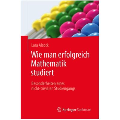 Spektrum Wie man erfolgreich Mathematik studiert, Fachbücher von Lara Alcock Spektrum Wie man erfolgreich Mathematik studiert, Fachbücher von Lara Alcock