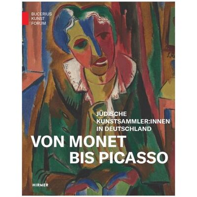 Hirmer Von Monet bis Picasso. Jüdische Kunstsammler:innen der Moderne in Deutschland, Biografien von Stefan Koldehoff, Kathrin Baumstark, D. Berger, S. Koldehoff, I. Bertz, M. Hopp, W. Schöddert Hirmer Von Monet bis Picasso. Jüdische Kunstsammler:innen der Moderne in Deutschland, Biografien von Stefan Koldehoff, Kathrin Baumstark, D. Berger, S. Koldehoff, I. Bertz, M. Hopp, W. Schöddert