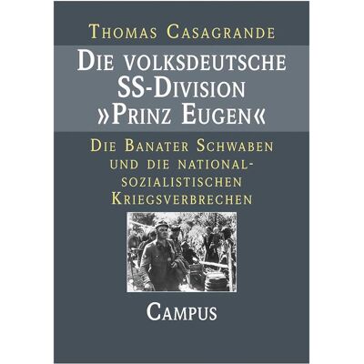 Campus Die volksdeutsche SS-Division 'Prinz Eugen', Fachbücher von Thomas Casagrande Campus Die volksdeutsche SS-Division 'Prinz Eugen', Fachbücher von Thomas Casagrande
