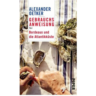 Piper Gebrauchsanweisung für Bordeaux und die Atlantikküste, Reisebücher von Natascha Pitz Piper Gebrauchsanweisung für Bordeaux und die Atlantikküste, Reisebücher von Natascha Pitz