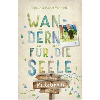 Droste Mittelrhein. Wandern für die Seele, Reisebücher von Holger Wienpahl, Sabine Wienpahl Droste Mittelrhein. Wandern für die Seele, Reisebücher von Holger Wienpahl, Sabine Wienpahl
