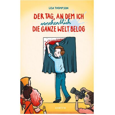 Atrium Der Tag, an dem ich versehentlich die ganze Welt belog, Kinderbücher von Lisa Thompson Atrium Der Tag, an dem ich versehentlich die ganze Welt belog, Kinderbücher von Lisa Thompson