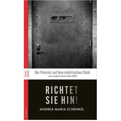 Kampa Richtet sie hin!, Belletristik von Andrea Maria Schenkel Kampa Richtet sie hin!, Belletristik von Andrea Maria Schenkel