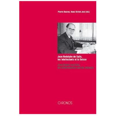 Chronos Jean Rodolphe de Salis, les intellectuels et la Suisse / Jean Rudolf von Salis, die Intellektuellen, Sachbücher von Pierre Ducrey, Hans U. Jost Chronos Jean Rodolphe de Salis, les intellectuels et la Suisse / Jean Rudolf von Salis, die Intellektuellen, Sachbücher von Pierre Ducrey, Hans U. Jost