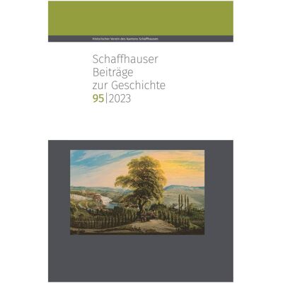 Chronos Schaffhauser Beiträge zur Geschichte 95, 2023, Fachbücher von Historischer Verein des Kantons Schaffhausen Chronos Schaffhauser Beiträge zur Geschichte 95, 2023, Fachbücher von Historischer Verein des Kantons Schaffhausen