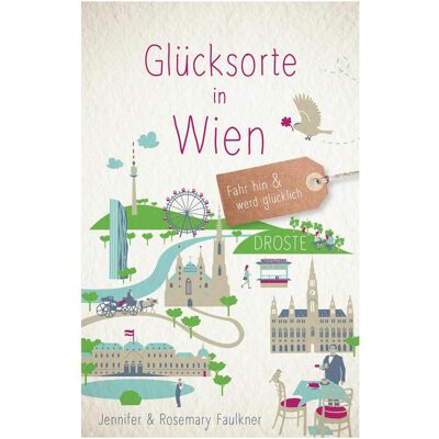 Droste Glücksorte in Wien, Reisebücher von Jennifer Faulkner, Rosemary Faulkner Droste Glücksorte in Wien, Reisebücher von Jennifer Faulkner, Rosemary Faulkner