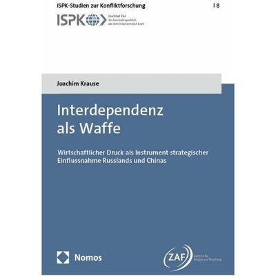 Nomos Interdependenz als Waffe, Fachbücher von Joachim Krause, Frank Umbach, Olha Husieva Nomos Interdependenz als Waffe, Fachbücher von Joachim Krause, Frank Umbach, Olha Husieva