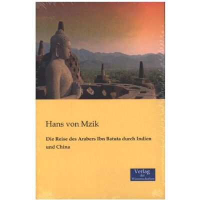 Vero Die Reise des Arabers Ibn Batuta durch Indien und China, Fachbücher von Hans von Mzik Vero Die Reise des Arabers Ibn Batuta durch Indien und China, Fachbücher von Hans von Mzik