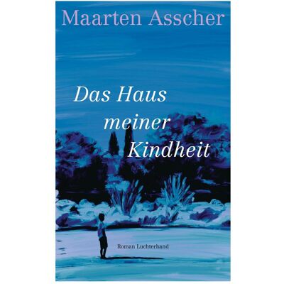 Luchterhand Das Haus meiner Kindheit, Belletristik von Maarten Asscher Luchterhand Das Haus meiner Kindheit, Belletristik von Maarten Asscher