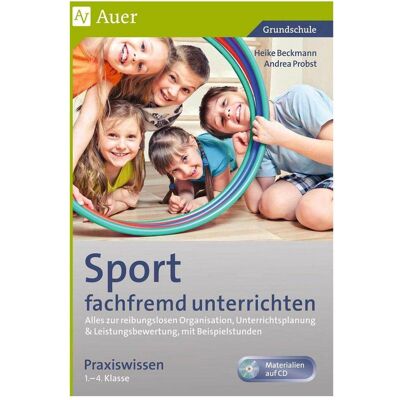 Auer Sport fachfremd unterrichten - Praxiswissen 1-4, Schulbücher von Heike Beckmann, Andrea Probst Auer Sport fachfremd unterrichten - Praxiswissen 1-4, Schulbücher von Heike Beckmann, Andrea Probst