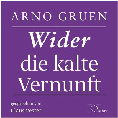 Cc Gruen:Wider die kalte Vernunft,2CD-A, Hörbücher von Arno Gruen Cc Gruen:Wider die kalte Vernunft,2CD-A, Hörbücher von Arno Gruen