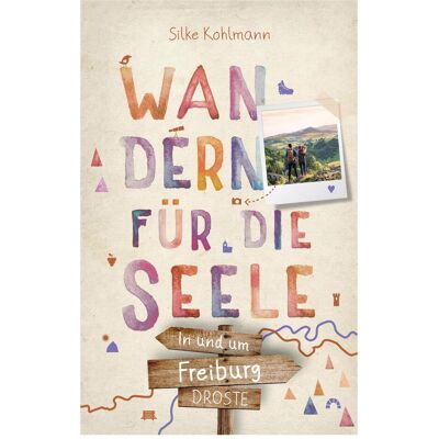 Droste In und um Freiburg. Wandern für die Seele, Reisebücher von Silke Kohlmann Droste In und um Freiburg. Wandern für die Seele, Reisebücher von Silke Kohlmann