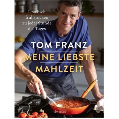 Meine liebste Mahlzeit, Ratgeber von Andrea Kiewel, Daniel Lailah, Tom Franz Meine liebste Mahlzeit, Ratgeber von Andrea Kiewel, Daniel Lailah, Tom Franz