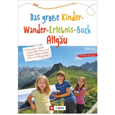 Bruckmann Das grosse Kinder-Wander-Erlebnis-Buch Allgäu, Reisebücher von Robert Theml Bruckmann Das grosse Kinder-Wander-Erlebnis-Buch Allgäu, Reisebücher von Robert Theml
