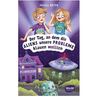 Atrium Der Tag, an dem die Aliens unsere Probleme klauen wollten, Kinderbücher von Pascal Ruter Atrium Der Tag, an dem die Aliens unsere Probleme klauen wollten, Kinderbücher von Pascal Ruter
