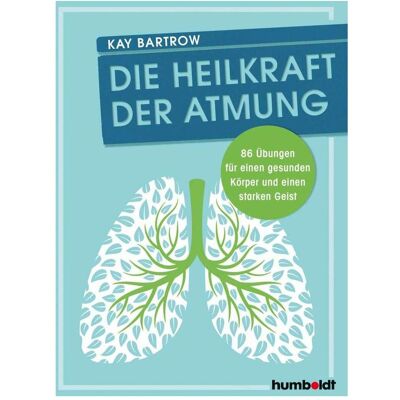 Humboldt Die Heilkraft der Atmung, Ratgeber von Kay Bartrow Humboldt Die Heilkraft der Atmung, Ratgeber von Kay Bartrow
