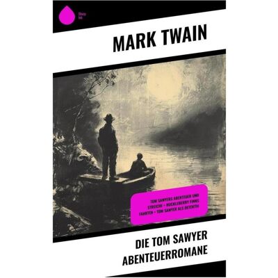Sharp Die Tom Sawyer Abenteuerromane, Kinderbücher von Mark Twain Sharp Die Tom Sawyer Abenteuerromane, Kinderbücher von Mark Twain