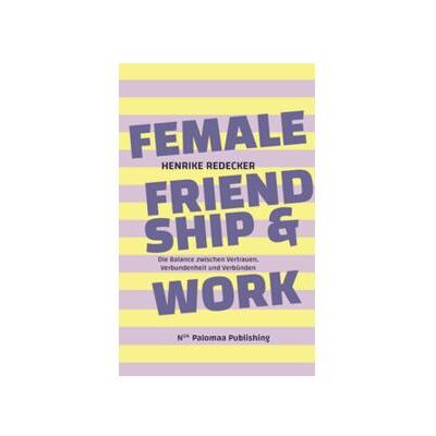 Bod Female Friendship & Work, Fachbücher von Henrike Redecker Bod Female Friendship & Work, Fachbücher von Henrike Redecker
