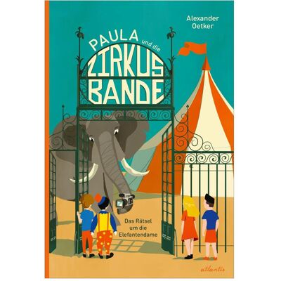 Atlantis Paula und die Zirkusbande, Kinderbücher von Alexander Oetker Atlantis Paula und die Zirkusbande, Kinderbücher von Alexander Oetker