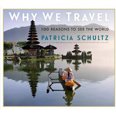 Workman Publishing Why We Travel, Sachbücher von Patricia Schultz Workman Publishing Why We Travel, Sachbücher von Patricia Schultz