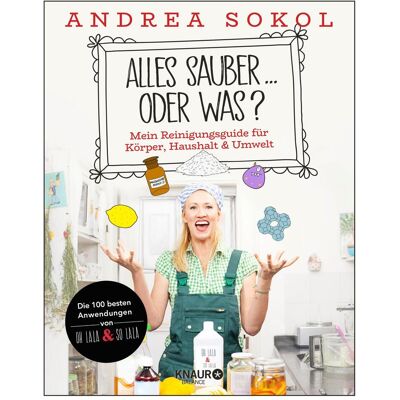 Droemer Knaur Alles sauber... oder was?, Ratgeber von Andrea Sokol Droemer Knaur Alles sauber... oder was?, Ratgeber von Andrea Sokol
