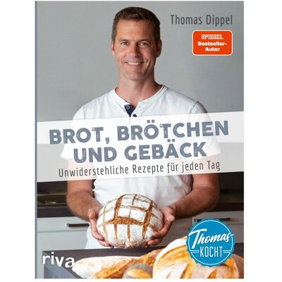 Riva Thomas kocht: Brot, Brötchen und Gebäck, Ratgeber von Thomas Dippel Riva Thomas kocht: Brot, Brötchen und Gebäck, Ratgeber von Thomas Dippel