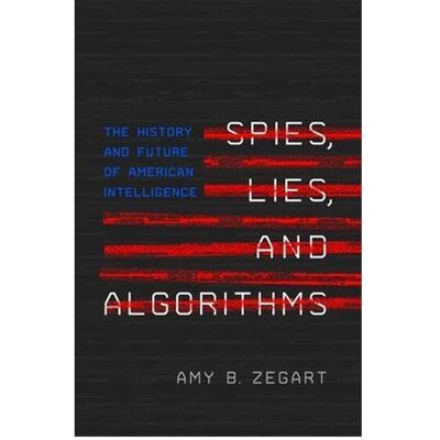 Association of University Presses Spies, Lies, and Algorithms, Fachbücher von Amy B. Zegart Association of University Presses Spies, Lies, and Algorithms, Fachbücher von Amy B. Zegart