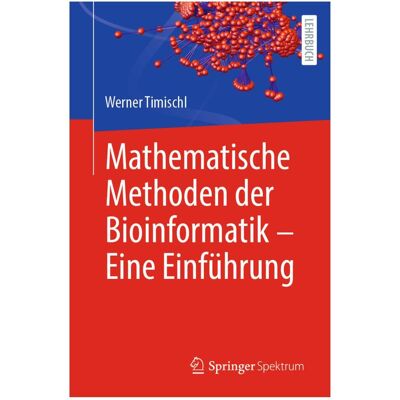 Spektrum Mathematische Methoden der Bioinformatik - Eine Einführung, Fachbücher von Werner Timischl Spektrum Mathematische Methoden der Bioinformatik - Eine Einführung, Fachbücher von Werner Timischl