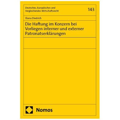 Nomos Die Haftung im Konzern bei Vorliegen interner und externer Patronatserklrungen, Fachbücher von Iliana Diedrich Nomos Die Haftung im Konzern bei Vorliegen interner und externer Patronatserklrungen, Fachbücher von Iliana Diedrich