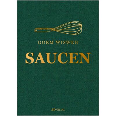Saucen, Ratgeber von Gorm Wisweh Saucen, Ratgeber von Gorm Wisweh