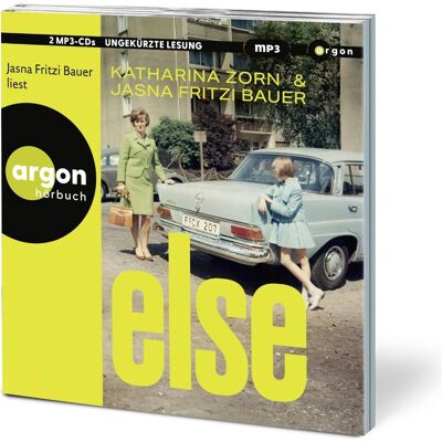 Argon Else, Hörbücher von Jasna Fritzi Bauer, Katharina Zorn Argon Else, Hörbücher von Jasna Fritzi Bauer, Katharina Zorn