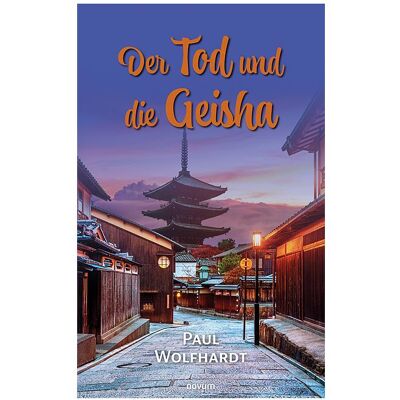 Novum Der Tod und die Geisha, Belletristik von Paul Wolfhardt Novum Der Tod und die Geisha, Belletristik von Paul Wolfhardt
