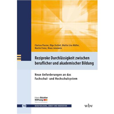 WBV Reziproke Durchlässigkeit zwischen beruflicher und akademischer Bildung, Fachbücher von Clarissa Pascoe, Lars Windelband, Klaus Jenewein, Susan Seeber, Marianne Friese, Martin Frenz, Olga Zechiel, Mattia Lisa Müller WBV Reziproke Durchlässigkeit zwischen beruflicher und akademischer Bildung, Fachbücher von Clarissa Pascoe, Lars Windelband, Klaus Jenewein, Susan Seeber, Marianne Friese, Martin Frenz, Olga Zechiel, Mattia Lisa Müller