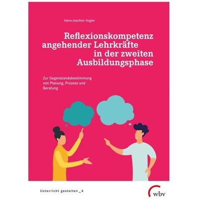 WBV Reflexionskompetenz angehender Lehrkräfte in der zweiten Ausbildungsphase, Schulbücher von Hans-Joachim Vogler WBV Reflexionskompetenz angehender Lehrkräfte in der zweiten Ausbildungsphase, Schulbücher von Hans-Joachim Vogler