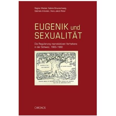 Chronos Eugenik und Sexualität, Fachbücher von Regina Wecker, Gabriela Imboden, Sabine Ritter Braunschweig, Hans Jakob Ritter Chronos Eugenik und Sexualität, Fachbücher von Regina Wecker, Gabriela Imboden, Sabine Ritter Braunschweig, Hans Jakob Ritter