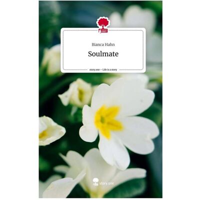 Bod Hahn:Soulmate. Life is a Story - story., Belletristik von Bianca Hahn Bod Hahn:Soulmate. Life is a Story - story., Belletristik von Bianca Hahn